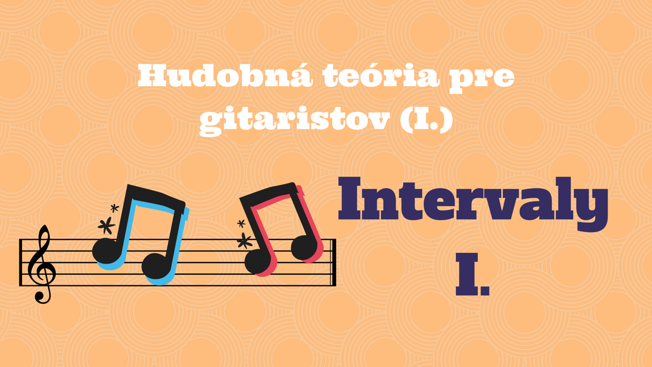 Hudobná teória pre gitaristov (I.) – Intervaly I.