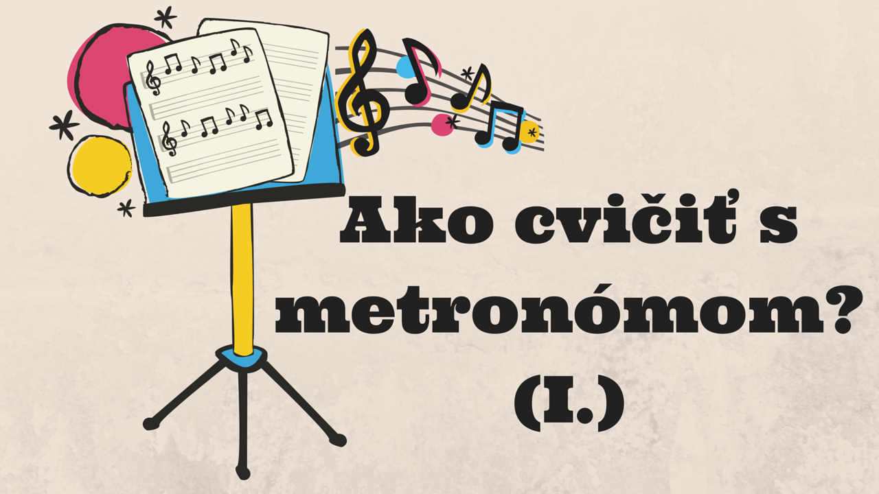 Ako cvičiť s metronómom? (I.)
