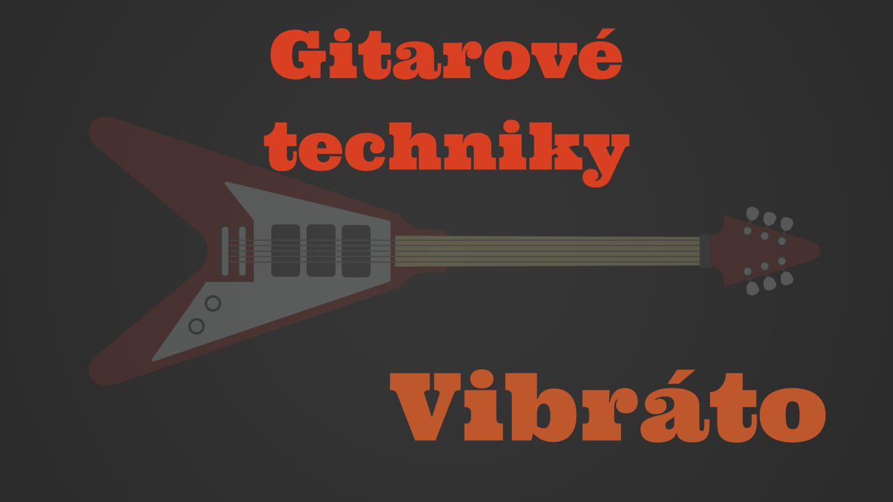 Gitarové techniky: Vibráto