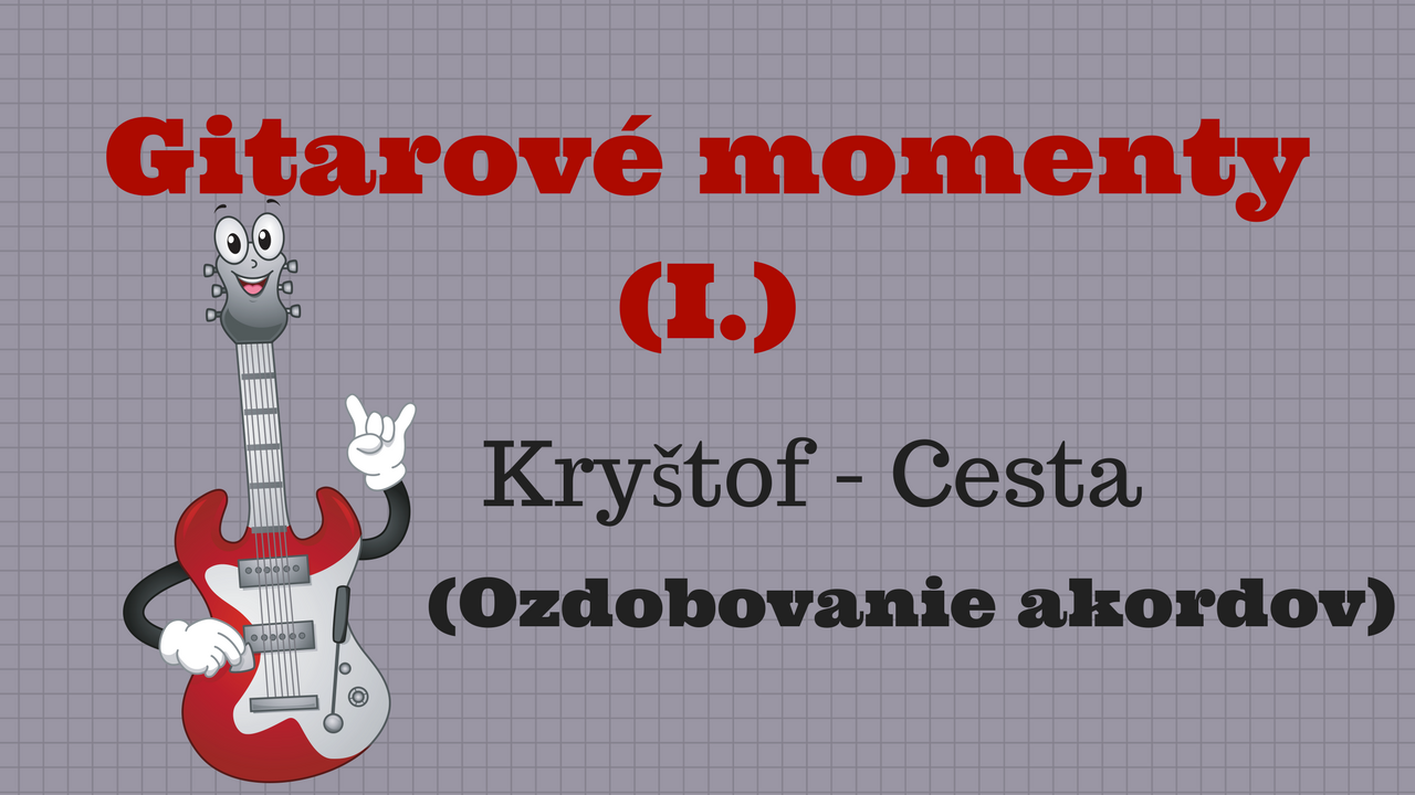 Gitarové momenty: Kryštof – Cesta