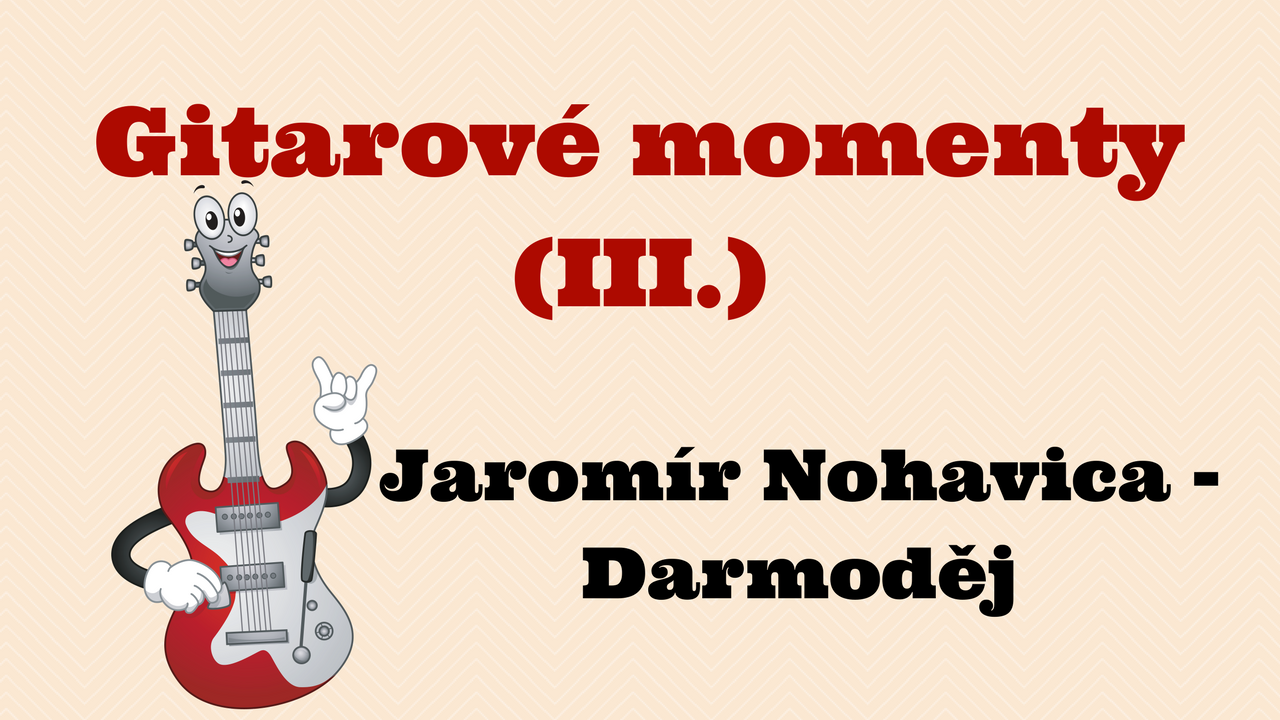 Gitarové momenty: Jaromír Nohavica – Darmoděj