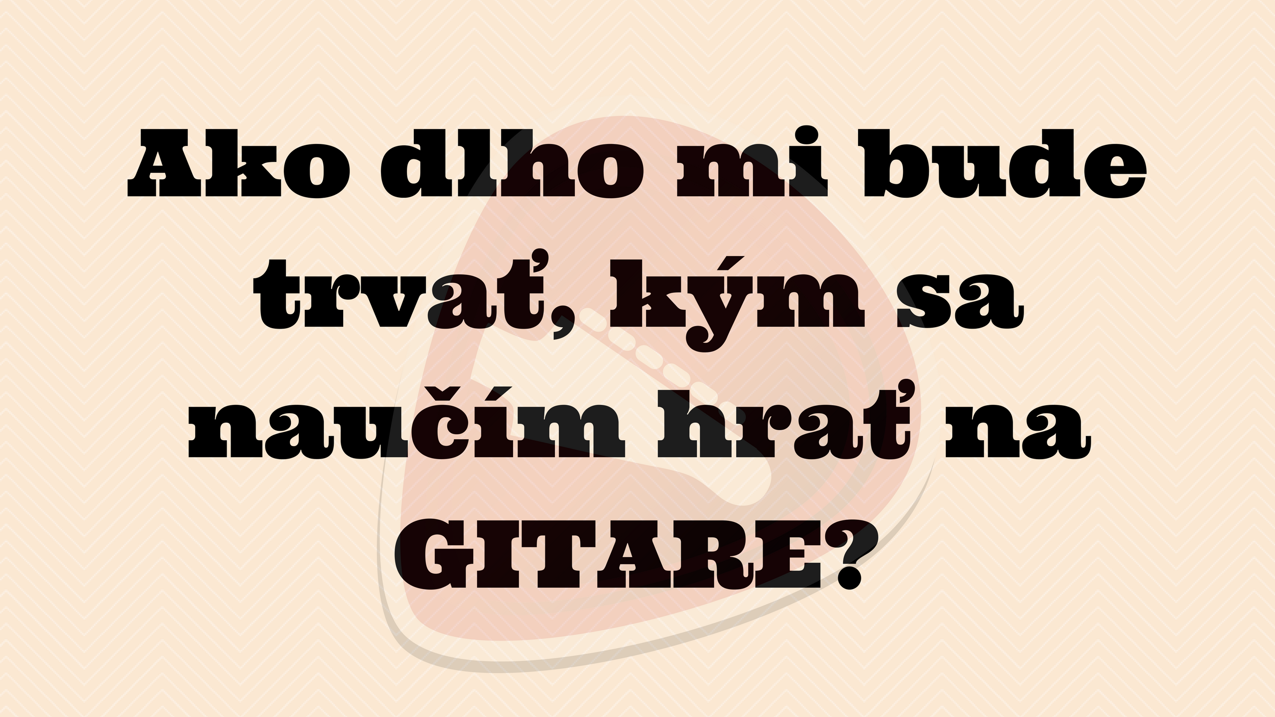 Ako dlho mi bude trvať, kým sa naučím hrať na gitare?