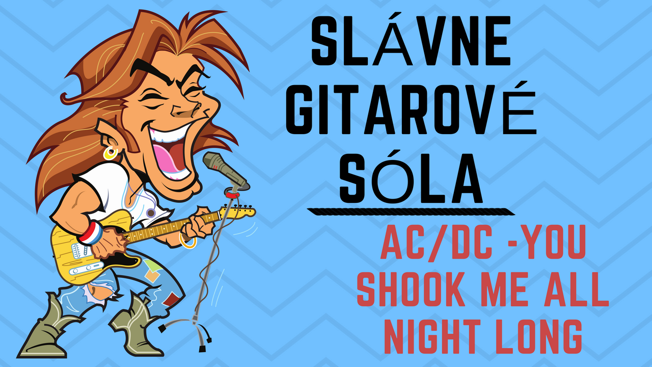 Slávne gitarové sóla: AC/DC – You shook me all night long