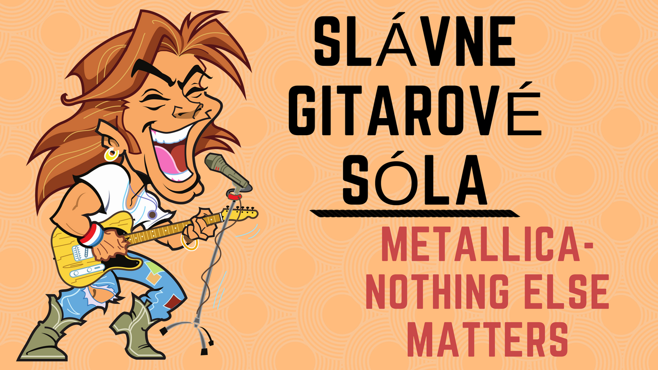 Slávne gitarové sóla: Metallica – Nothing else matters