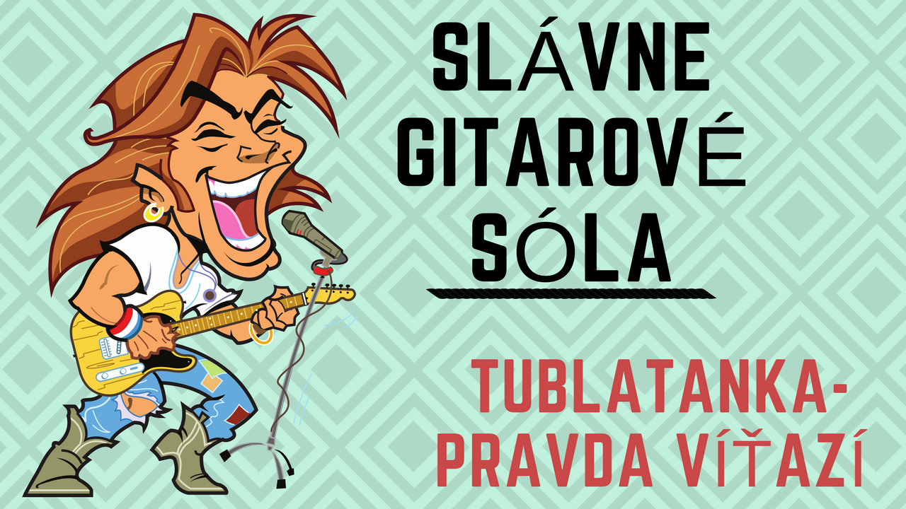 Slávne gitarové sóla: Tublatanka – Pravda víťazí