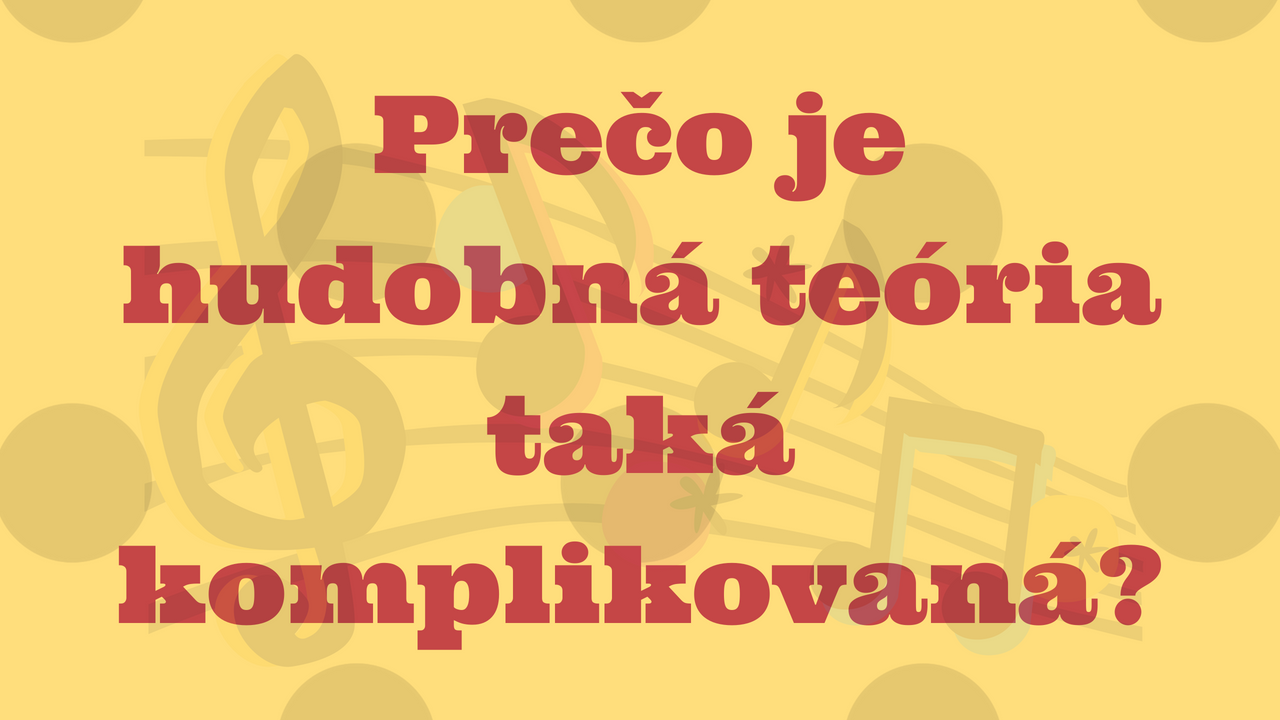 Prečo je hudobná teória komplikovaná?