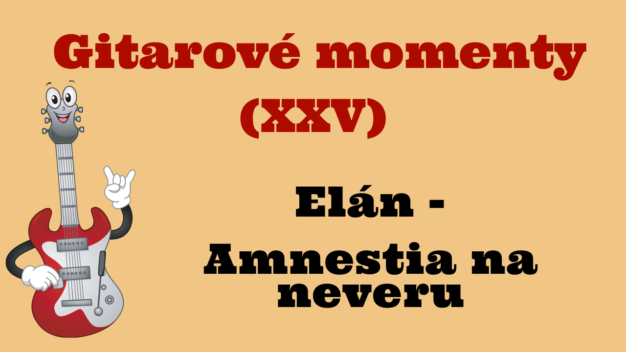 Gitarové momenty: Elán – Amnestia na neveru